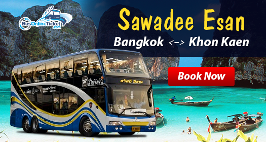 Sawadee Esan offers bus services between Bangkok and Khon Kaen / Bueng Kan