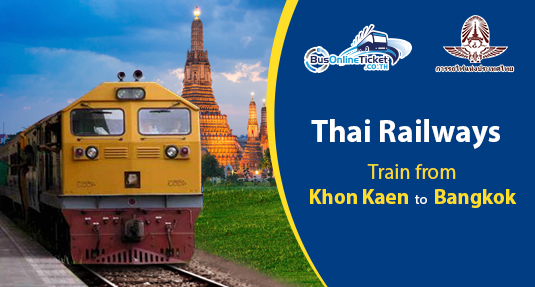 Trains from Khon Kaen to Bangkok Trains from Khon Kaen to Bangkok
