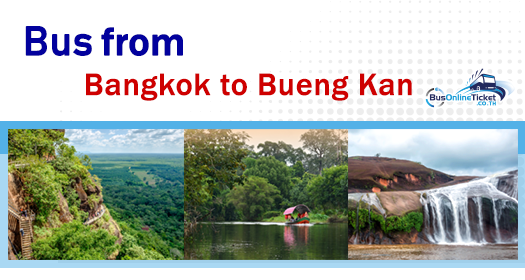 Bus from Bangkok to Bueng Kan Bus from Bangkok to Bueng Kan