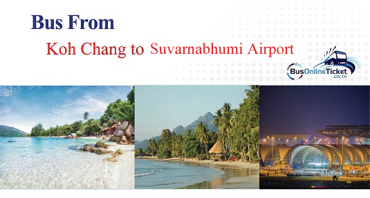 Koh Chang to Suvarnabhumi Airport